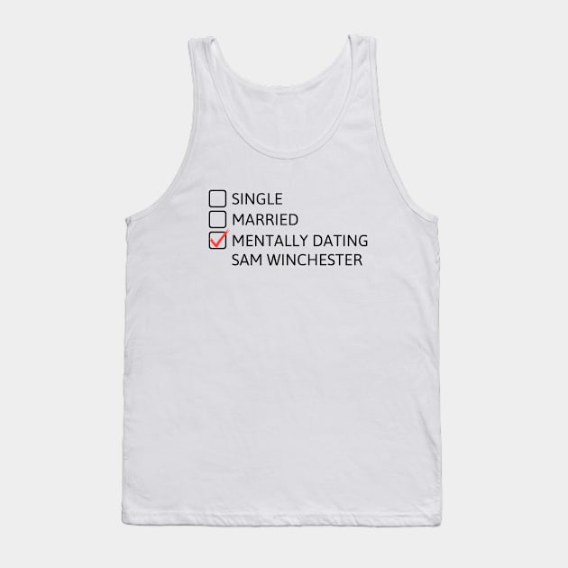 Mentally dating Sam Winchester (Black Font) - Supernatural Tank Top by cheesefries